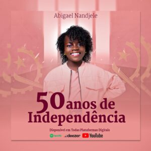 Abigael Nandjele - 50 Anos de Independência